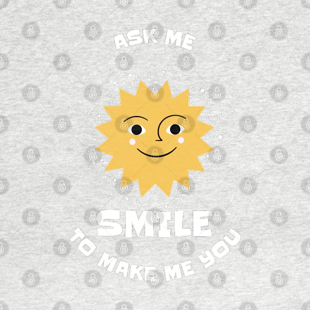 Ask Me To Make You Smile by irvanelist